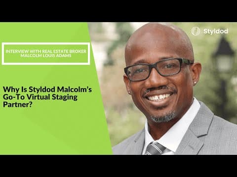 Why Is Styldod Real Estate Broker Malcolm's Go-To Virtual Staging Partner?