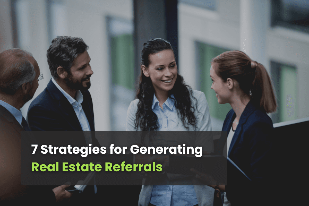 7 Strategies to Generate More Real Estate Referrals