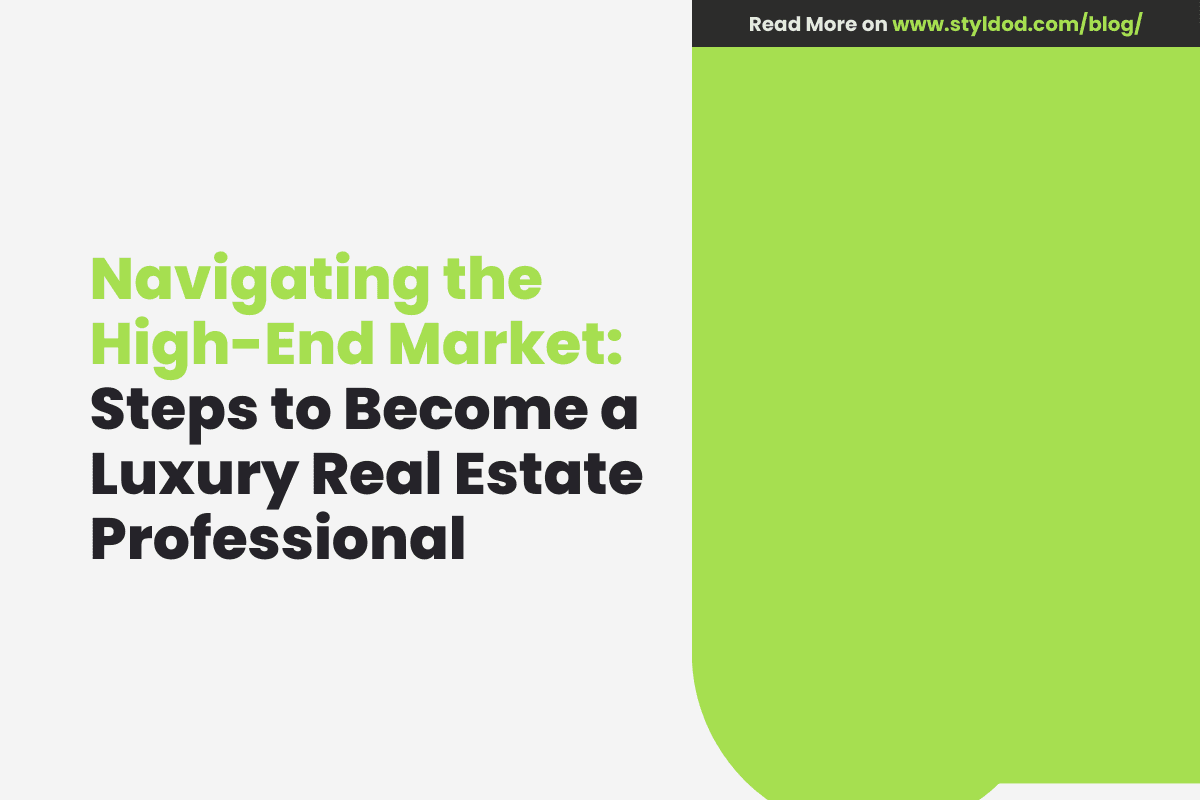 How to Become a Luxury Real Estate Agent: Everything You Need to Know